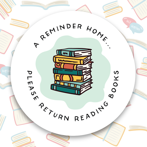 A reminder home please return reading books stickers